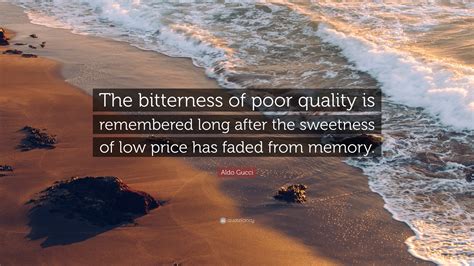 the bitterness of poor quality quote gucci|bad quality quotes.